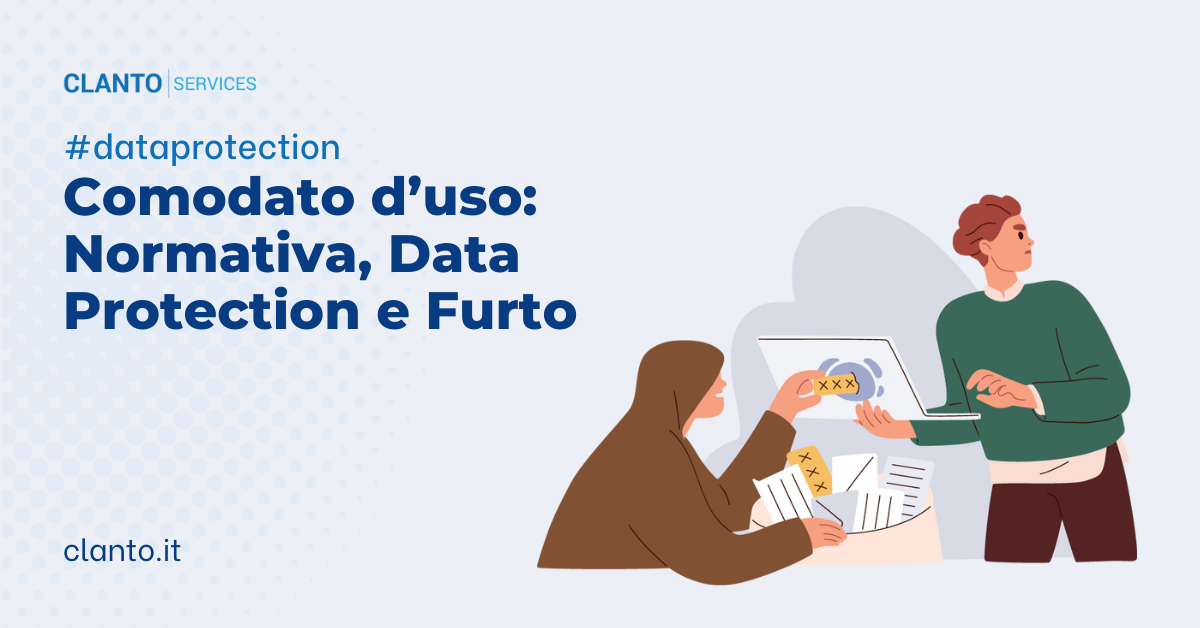 Comodato d’uso: Normativa, Data Protection e Furto